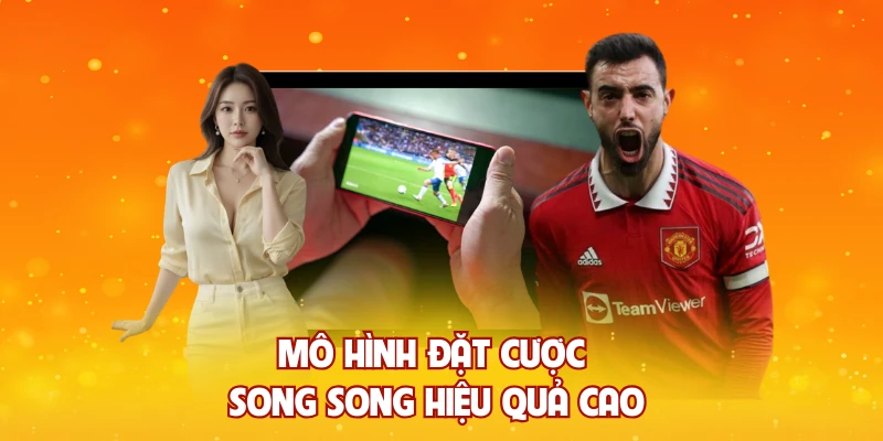 Mô hình đặt cược song song hiệu quả cao